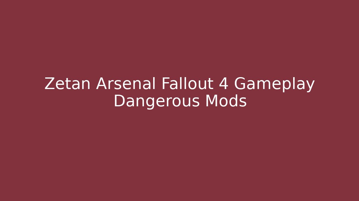 Zetan Arsenal Fallout 4 Gameplay Dangerous Mods - The Family Holidays