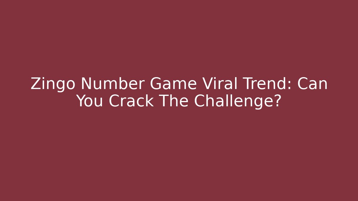 Zingo Number Game Viral Trend: Can You Crack The Challenge?