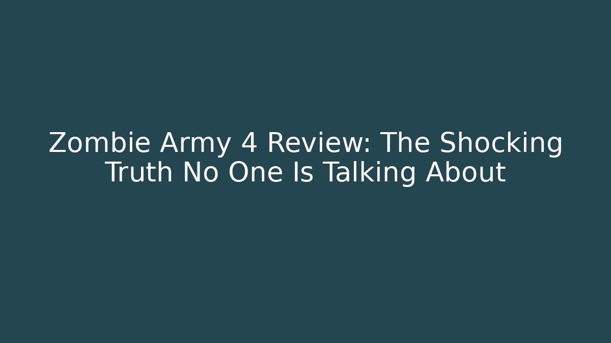 Zombie Army 4 Review: The Shocking Truth No One Is Talking About
