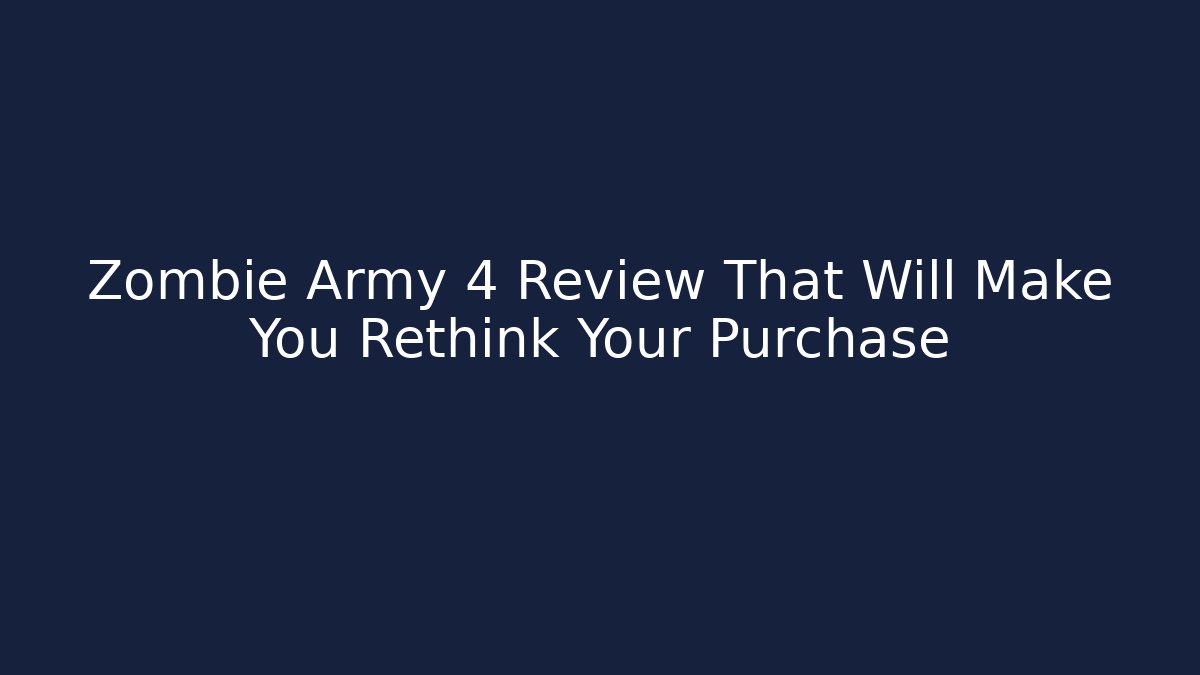 Zombie Army 4 Review That Will Make You Rethink Your Purchase