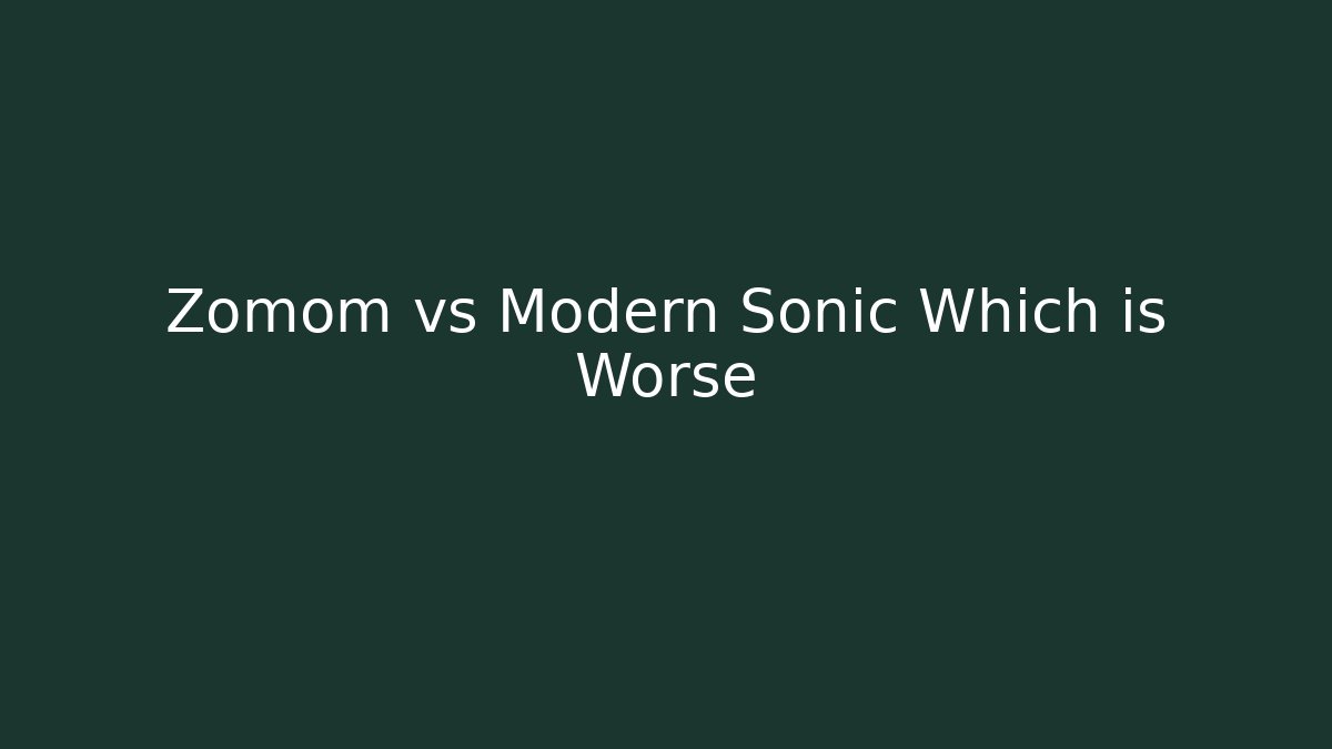 Zomom vs Modern Sonic Which is Worse