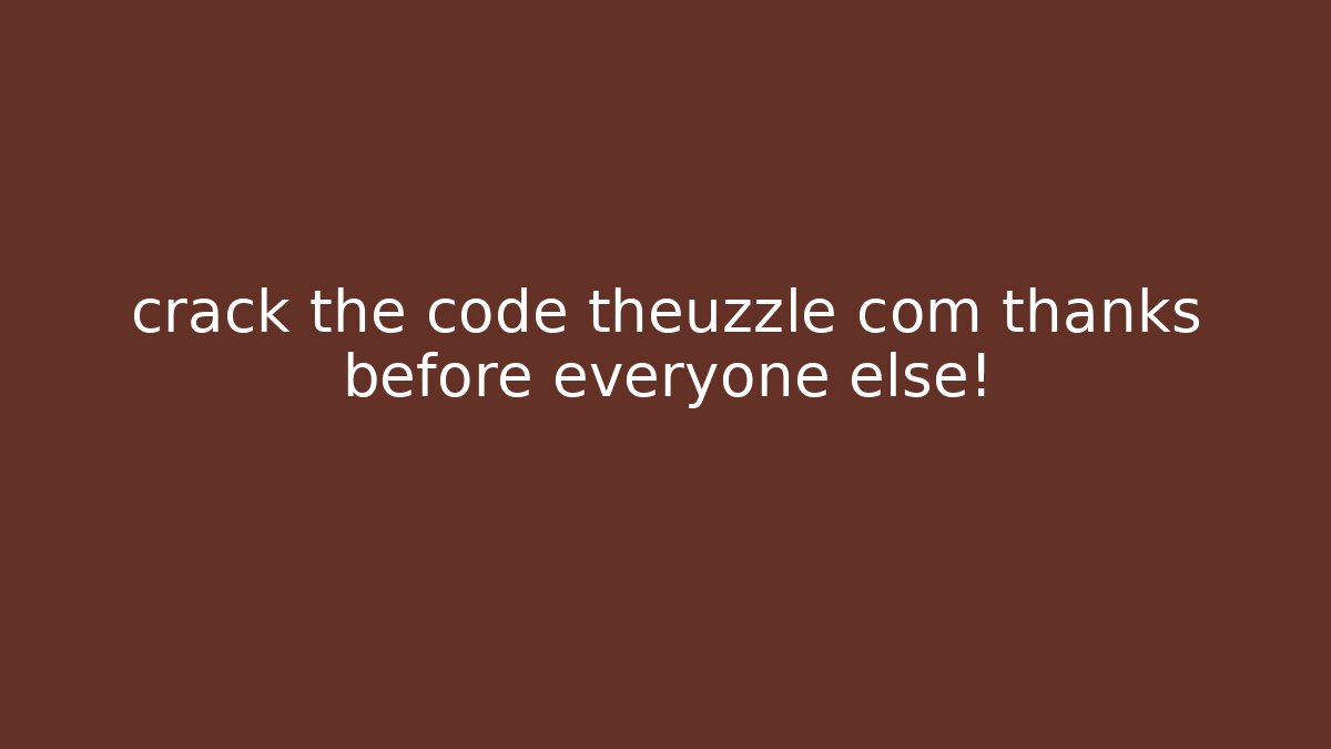 crack the code theuzzle com thanks before everyone else!