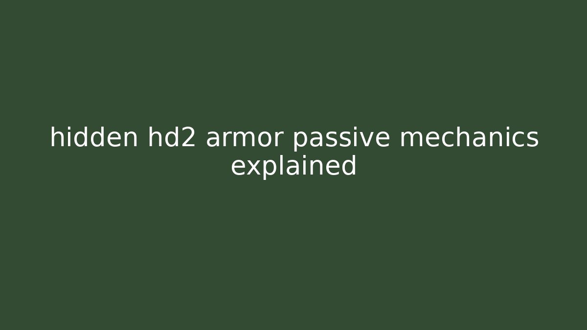 hidden hd2 armor passive mechanics explained