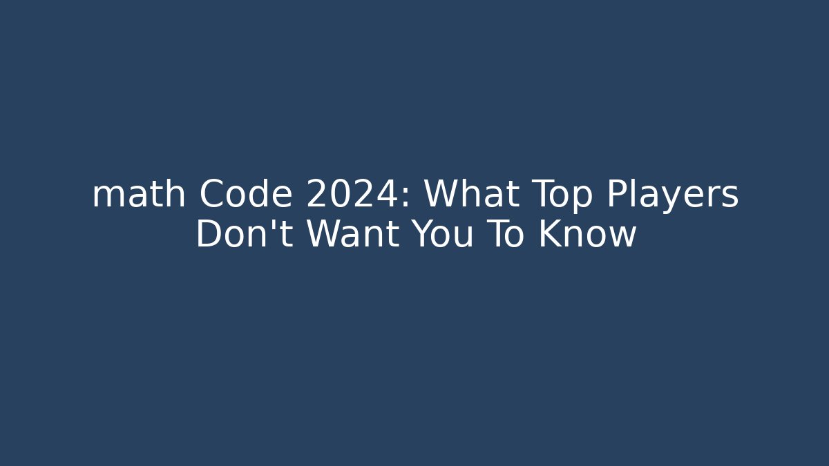 math Code 2024: What Top Players Don't Want You To Know