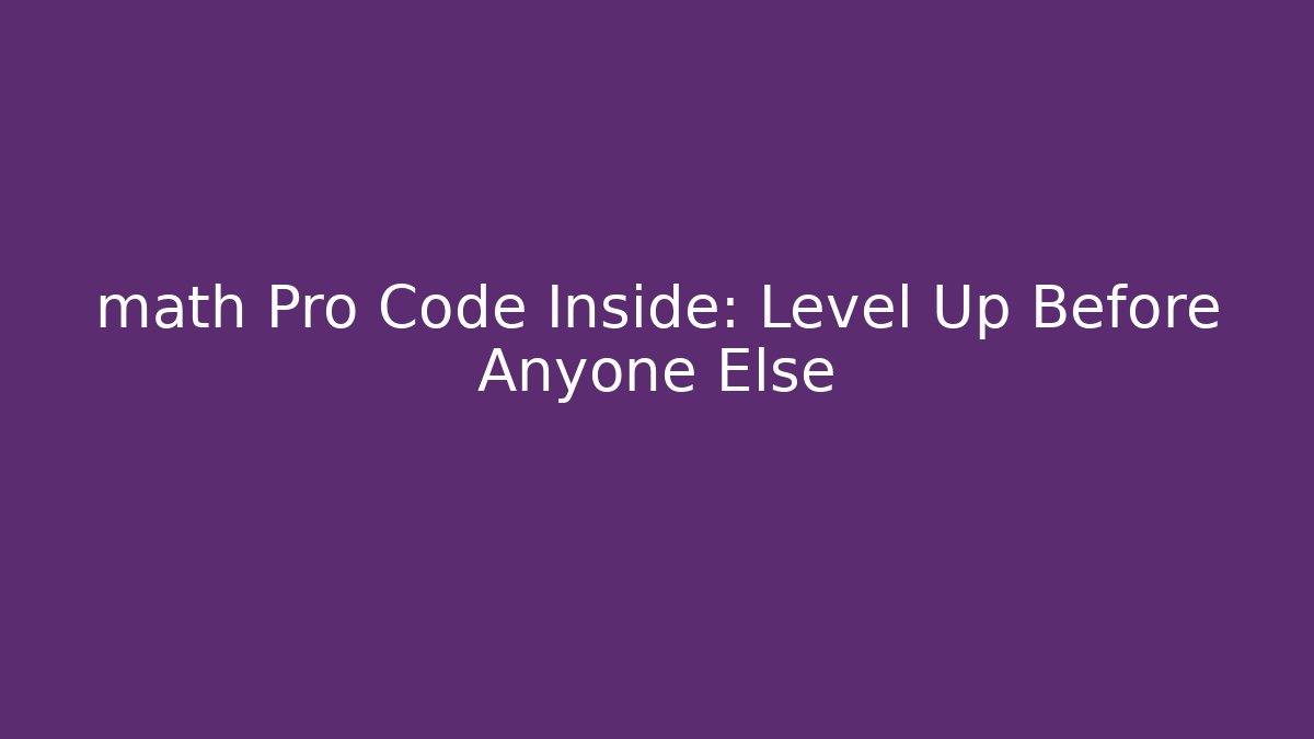 math Pro Code Inside: Level Up Before Anyone Else