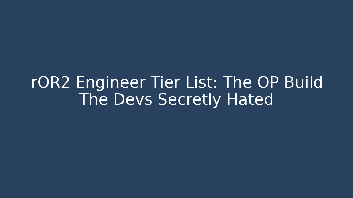 rOR2 Engineer Tier List: The OP Build The Devs Secretly Hated - The Family Holidays