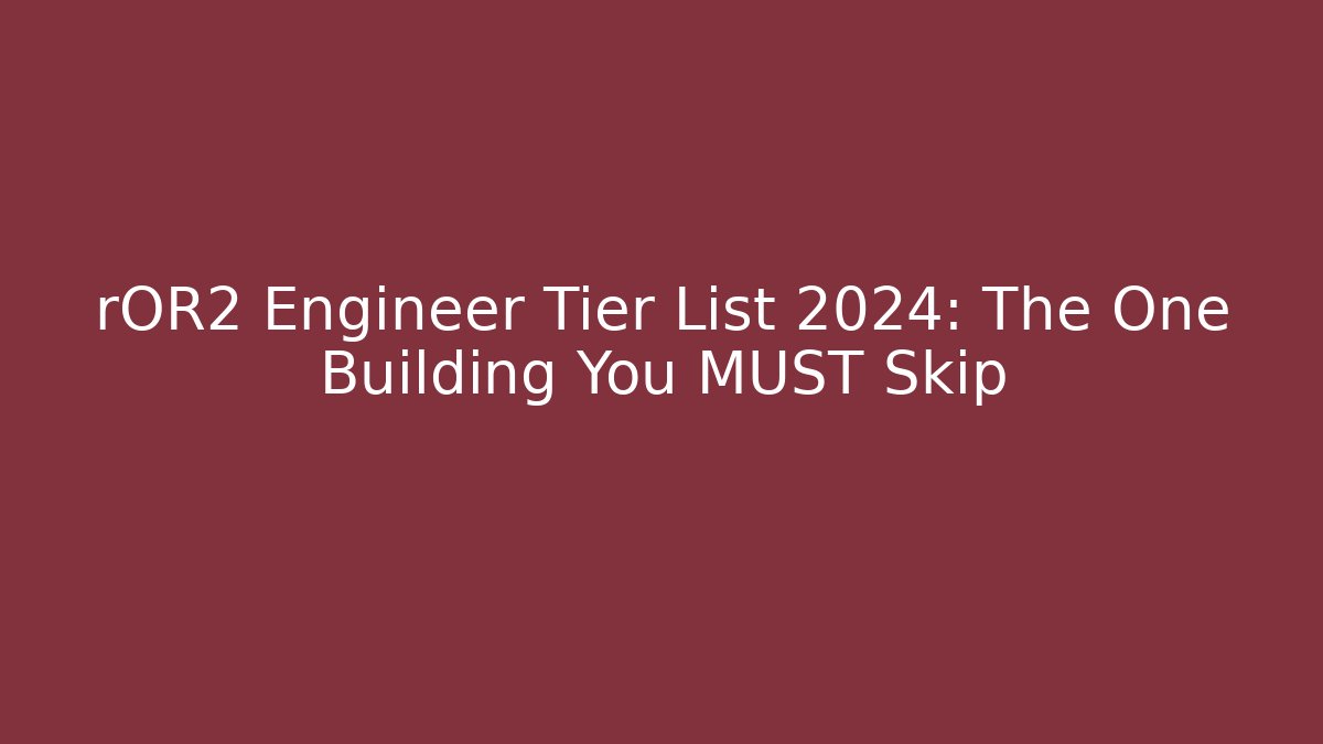 rOR2 Engineer Tier List 2024: The One Building You MUST Skip
