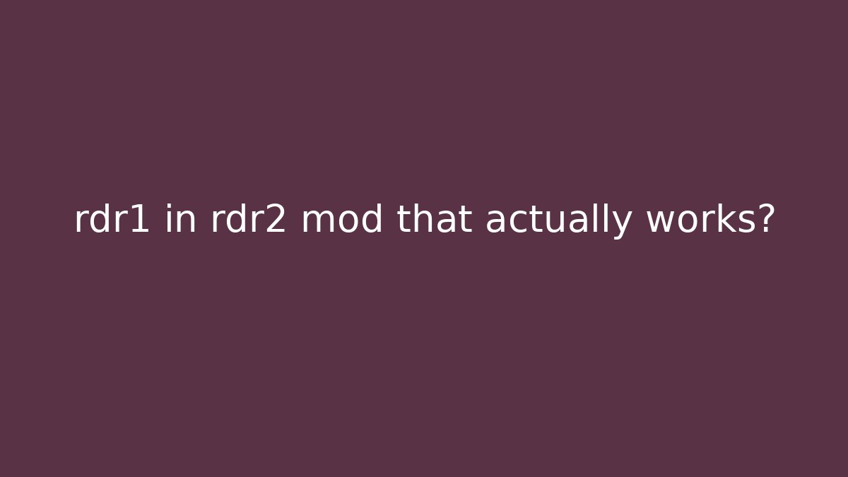 rdr1 in rdr2 mod that actually works?