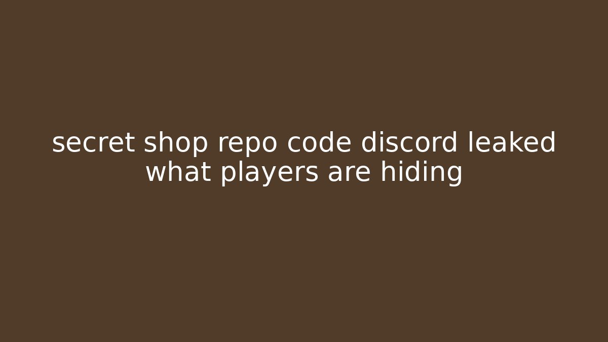 secret shop repo code discord leaked what players are hiding - The Family Holidays