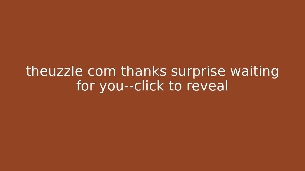 theuzzle com thanks surprise waiting for you—click to reveal - The Family Holidays