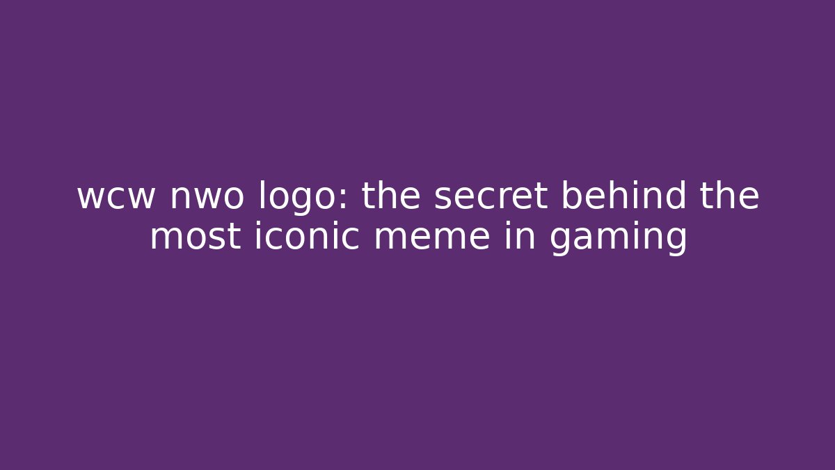 wcw nwo logo: the secret behind the most iconic meme in gaming